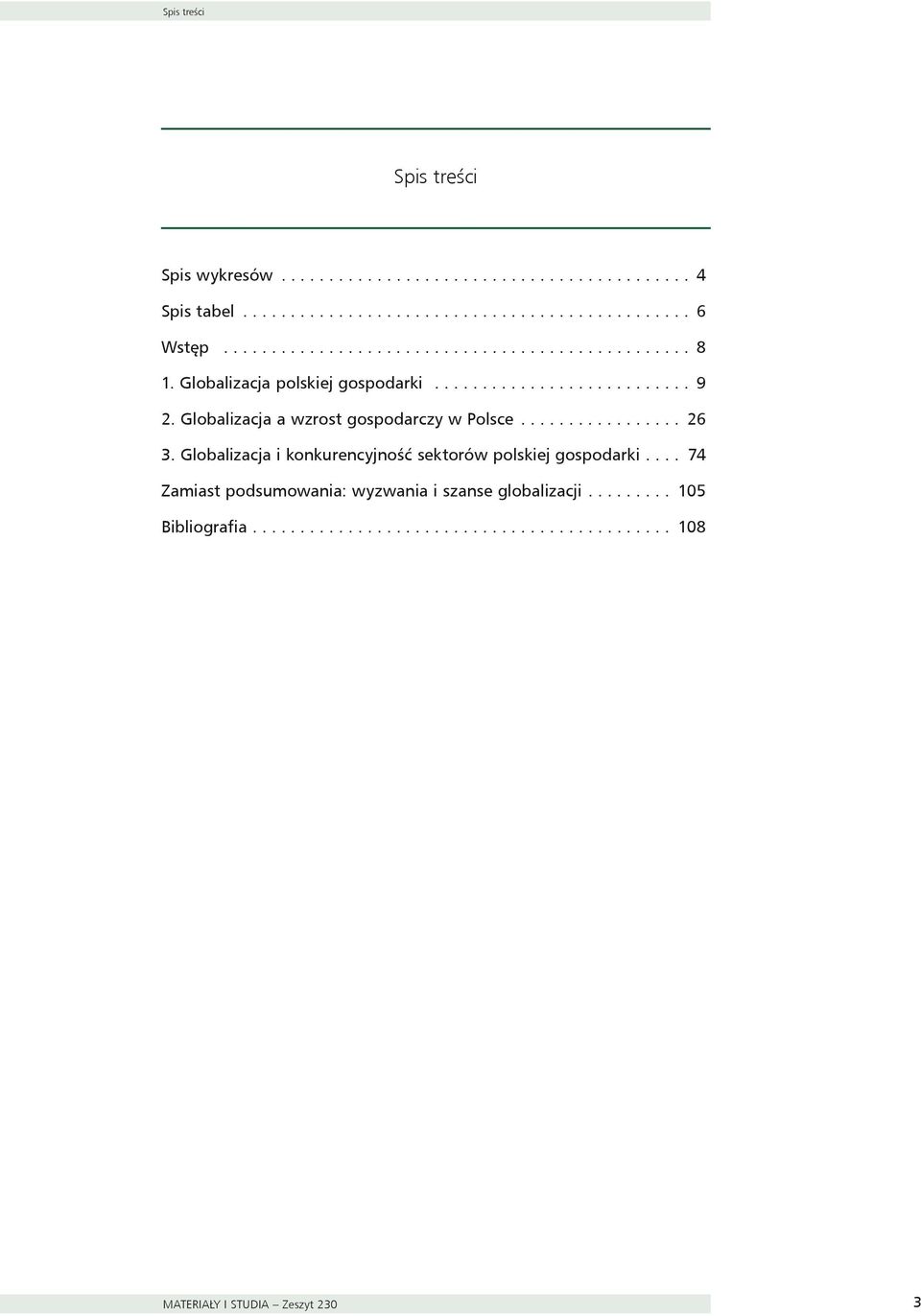 Globalizacja a wzrost gospodarczy w Polsce................. 6 3. Globalizacja i konkurencyjność sektorów polskiej gospodarki.