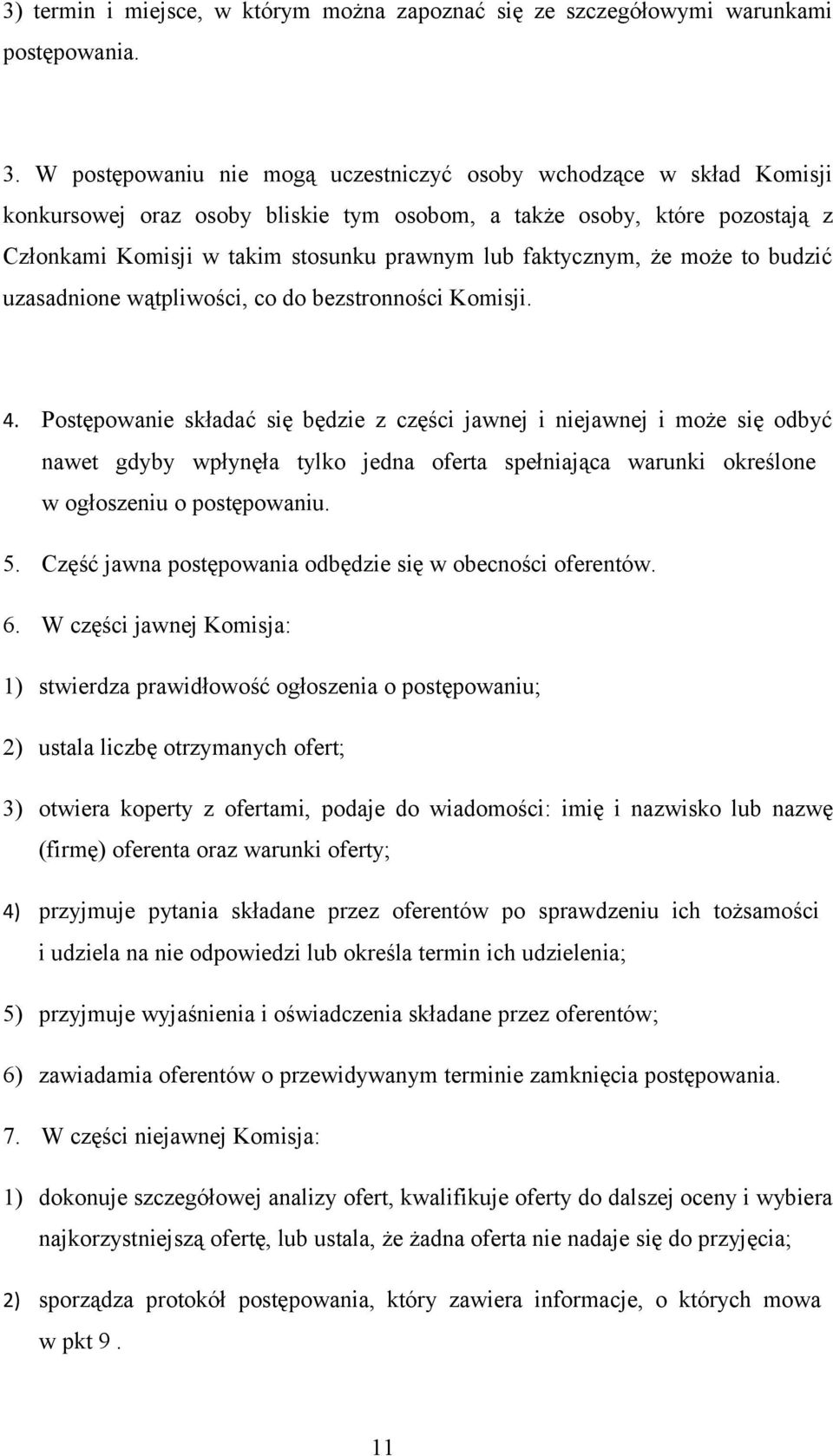 faktycznym, że może to budzić uzasadnione wątpliwości, co do bezstronności Komisji. 4.