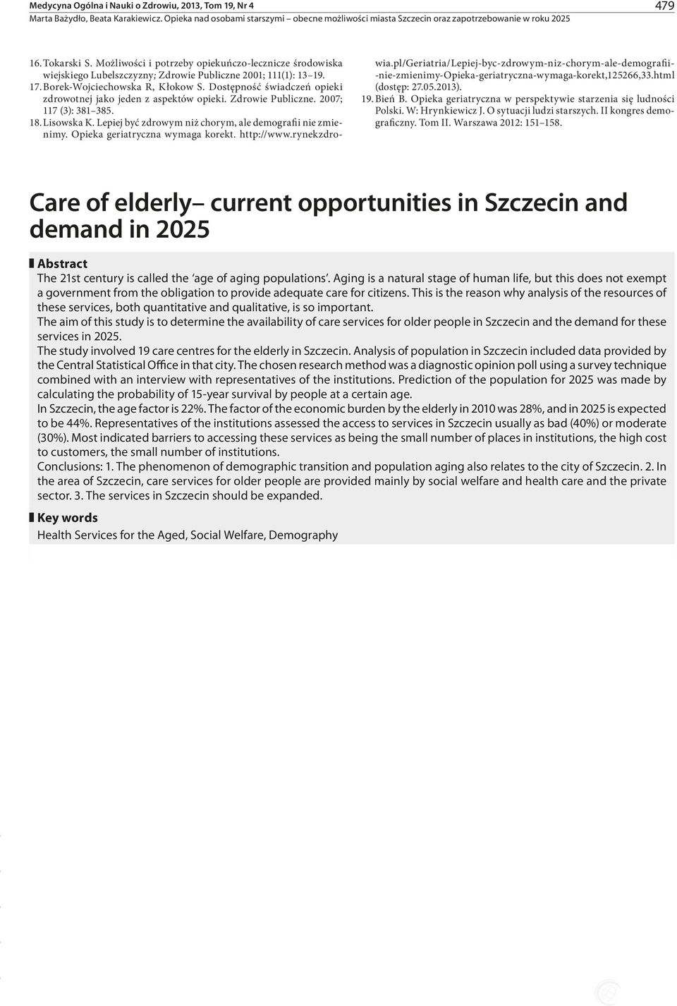 Lepiej być zdrowym niż chorym, ale demografii nie zmienimy. Opieka geriatryczna wymaga korekt. http://www.rynekzdro- wia.