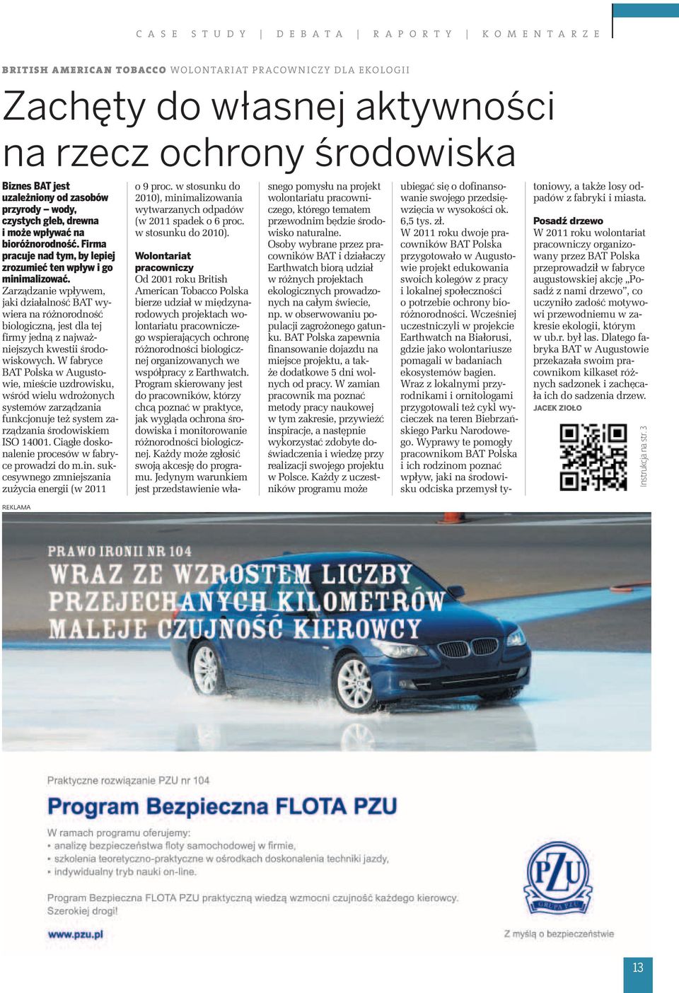 Zarządzanie wpływem, jaki działalność BAT wywiera na różnorodność biologiczną, jest dla tej firmy jedną z najważniejszych kwestii środowiskowych.