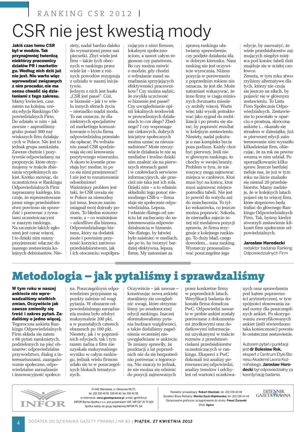Do udziału w nim jak zawsze zaprosiliśmy grubo ponad 500 największych firm działających w Polsce. Nie jest to jednak grupa zamknięta.