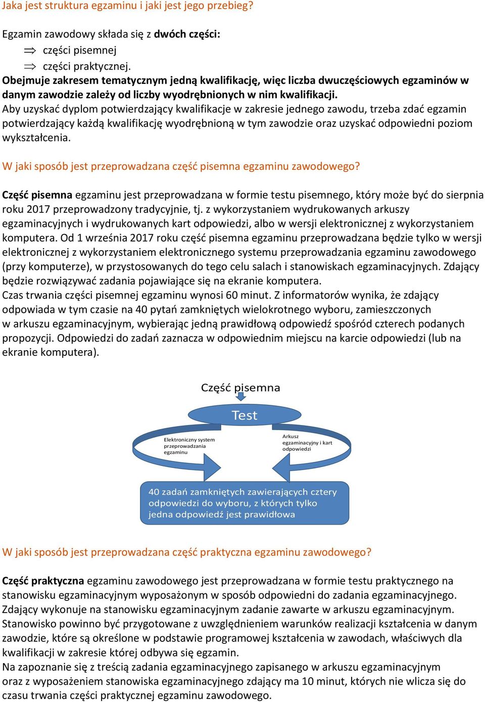 Aby uzyskać dyplom potwierdzający kwalifikacje w zakresie jednego zawodu, trzeba zdać egzamin potwierdzający każdą kwalifikację wyodrębnioną w tym zawodzie oraz uzyskać odpowiedni poziom