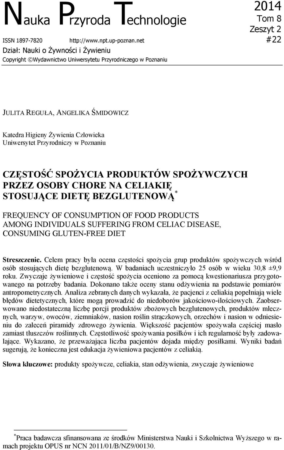 Poznaniu CZĘSTOŚĆ SPOŻYCIA PRODUKTÓW SPOŻYWCZYCH PRZEZ OSOBY CHORE NA CELIAKIĘ STOSUJĄCE DIETĘ BEZGLUTENOWĄ * FREQUENCY OF CONSUMPTION OF FOOD PRODUCTS AMONG INDIVIDUALS SUFFERING FROM CELIAC
