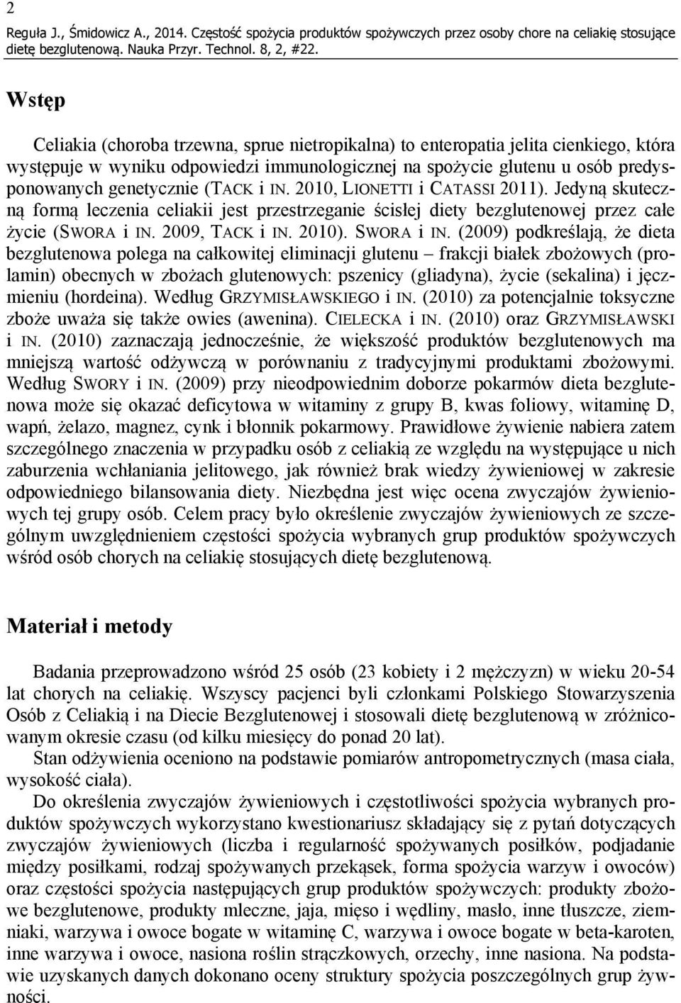 odpowiedzi immunologicznej na spożycie glutenu u osób predysponowanych genetycznie (TACK i IN. 2010, LIONETTI i CATASSI 2011).