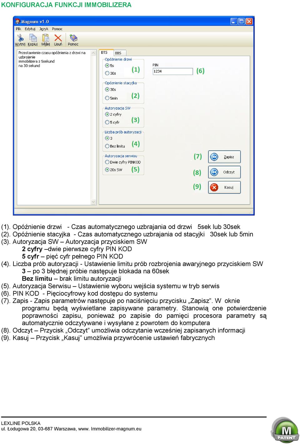 Liczba prób autoryzacji - Ustawienie limitu prób rozbrojenia awaryjnego przyciskiem SW 3 po 3 błędnej próbie następuje blokada na 60sek Bez limitu brak limitu autoryzacji (5).