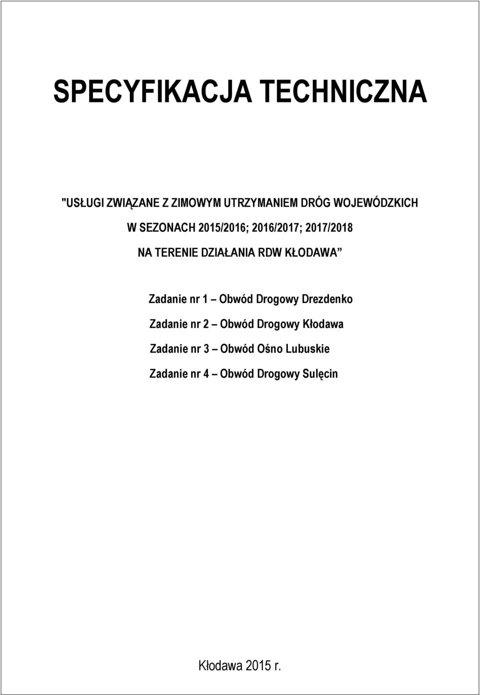 RDW KŁODAWA Zadanie nr 1 Obwód Drogowy Drezdenko Zadanie nr 2 Obwód Drogowy