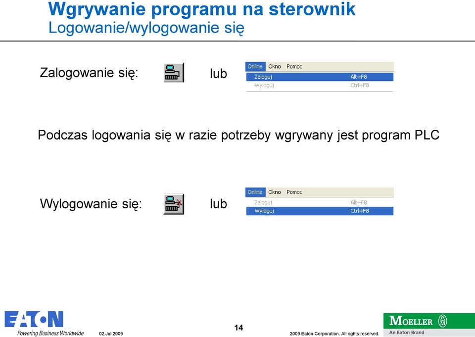 się: lub Podczas logowania się w razie