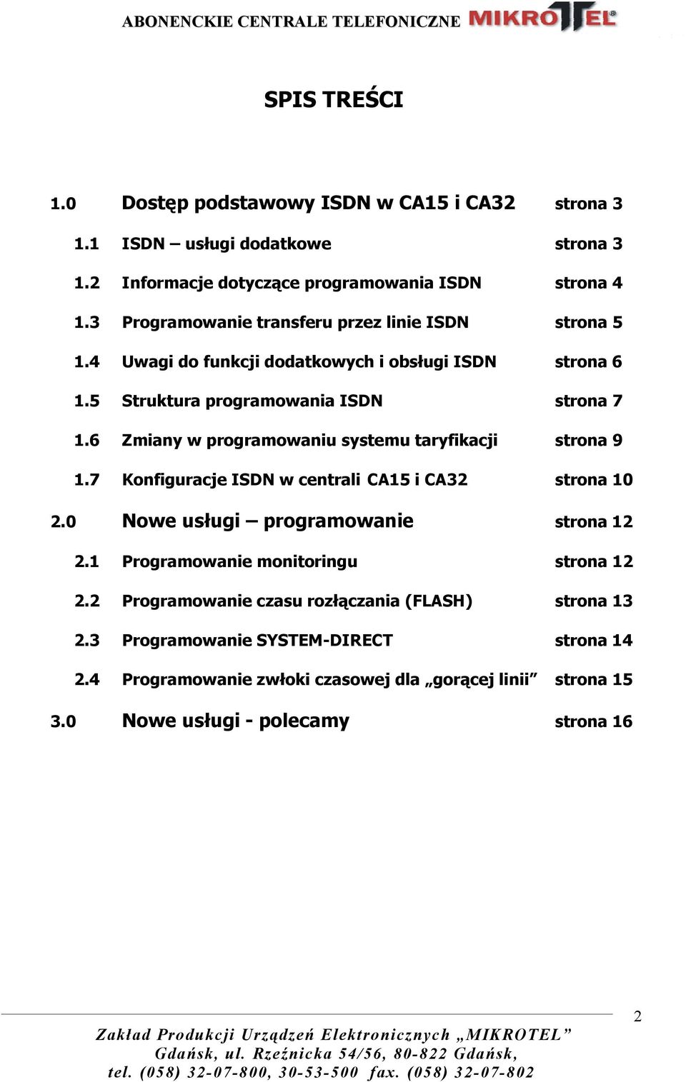 6 Zmiany w programowaniu systemu taryfikacji strona 9 1.7 Konfiguracje ISDN w centrali CA15 i CA32 strona 10 2.0 Nowe usługi programowanie strona 12 2.