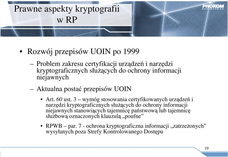 3 wymóg stosowania certyfikowanych urządzeń i narzędzi kryptograficznych służących do ochrony informacji niejawnych stanowiących