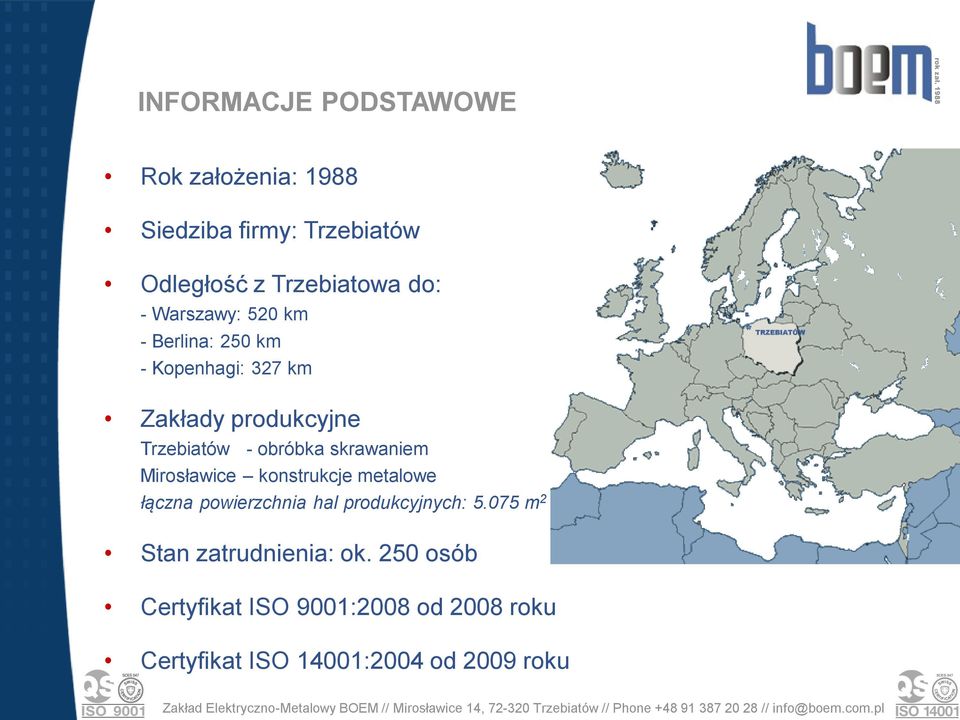 obróbka skrawaniem Mirosławice konstrukcje metalowe łączna powierzchnia hal produkcyjnych: 5.