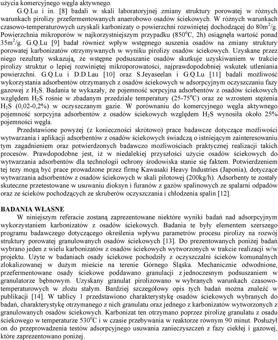 Powierzchnia mikroporów w najkorzystniejszym przypadku (850 o C, 2h) osiągnęła wartość ponad 35m 2 /g. G.Q.