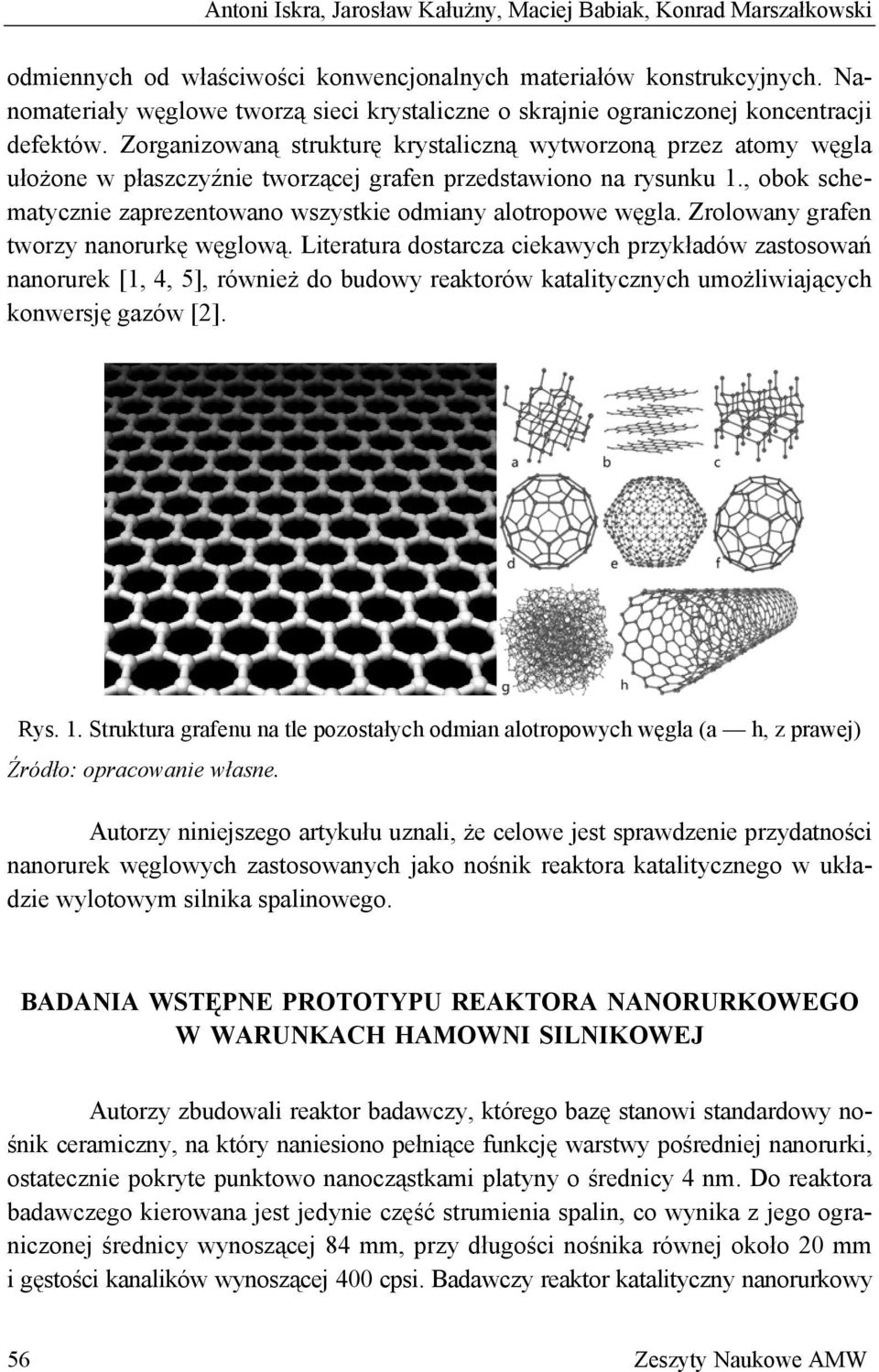 Zorganizowaną strukturę krystaliczną wytworzoną przez atomy węgla ułożone w płaszczyźnie tworzącej grafen przedstawiono na rysunku 1.