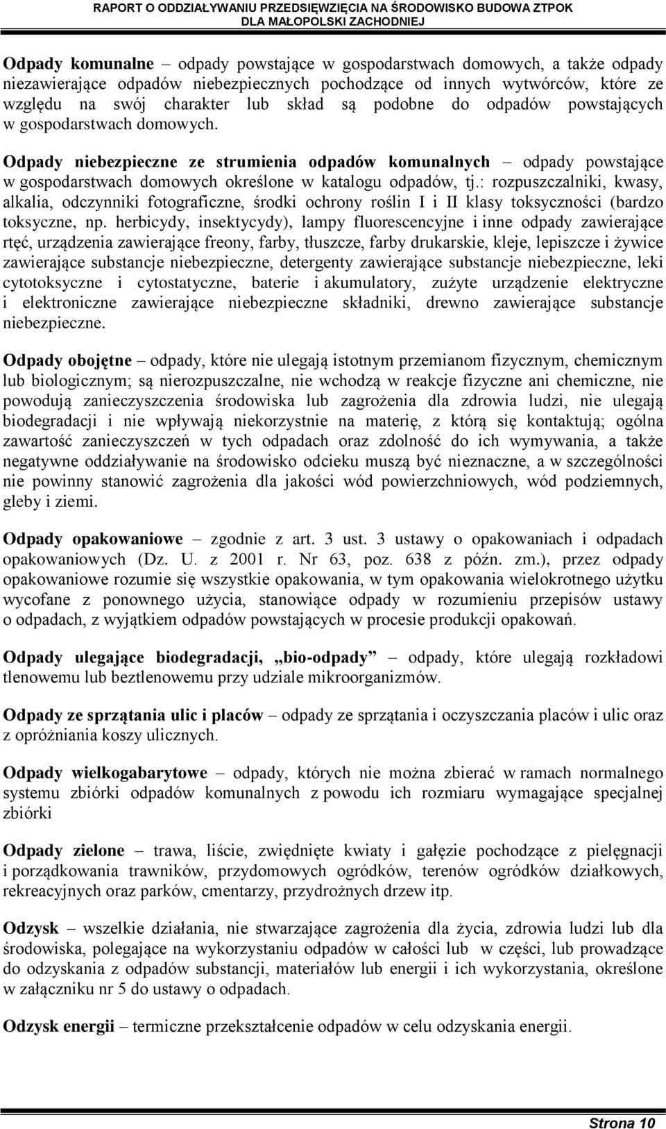 : rozpuszczalniki, kwasy, alkalia, odczynniki fotograficzne, środki ochrony roślin I i II klasy toksyczności (bardzo toksyczne, np.