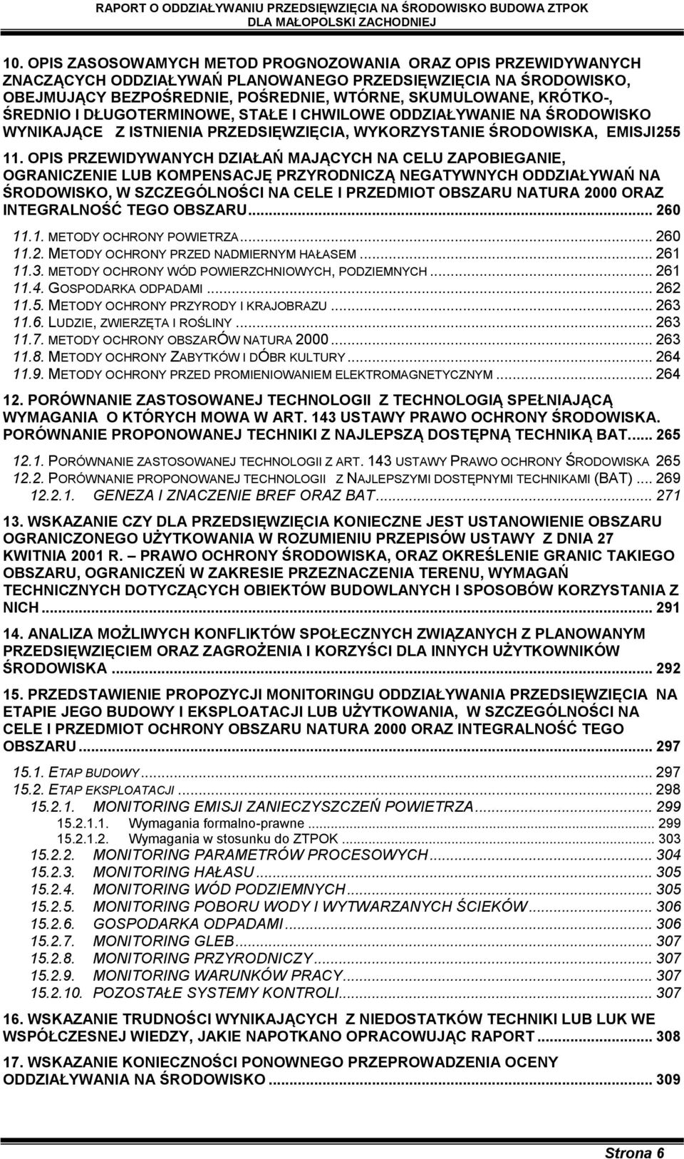 OPIS PRZEWIDYWANYCH DZIAŁAŃ MAJĄCYCH NA CELU ZAPOBIEGANIE, OGRANICZENIE LUB KOMPENSACJĘ PRZYRODNICZĄ NEGATYWNYCH ODDZIAŁYWAŃ NA ŚRODOWISKO, W SZCZEGÓLNOŚCI NA CELE I PRZEDMIOT OBSZARU NATURA 2000