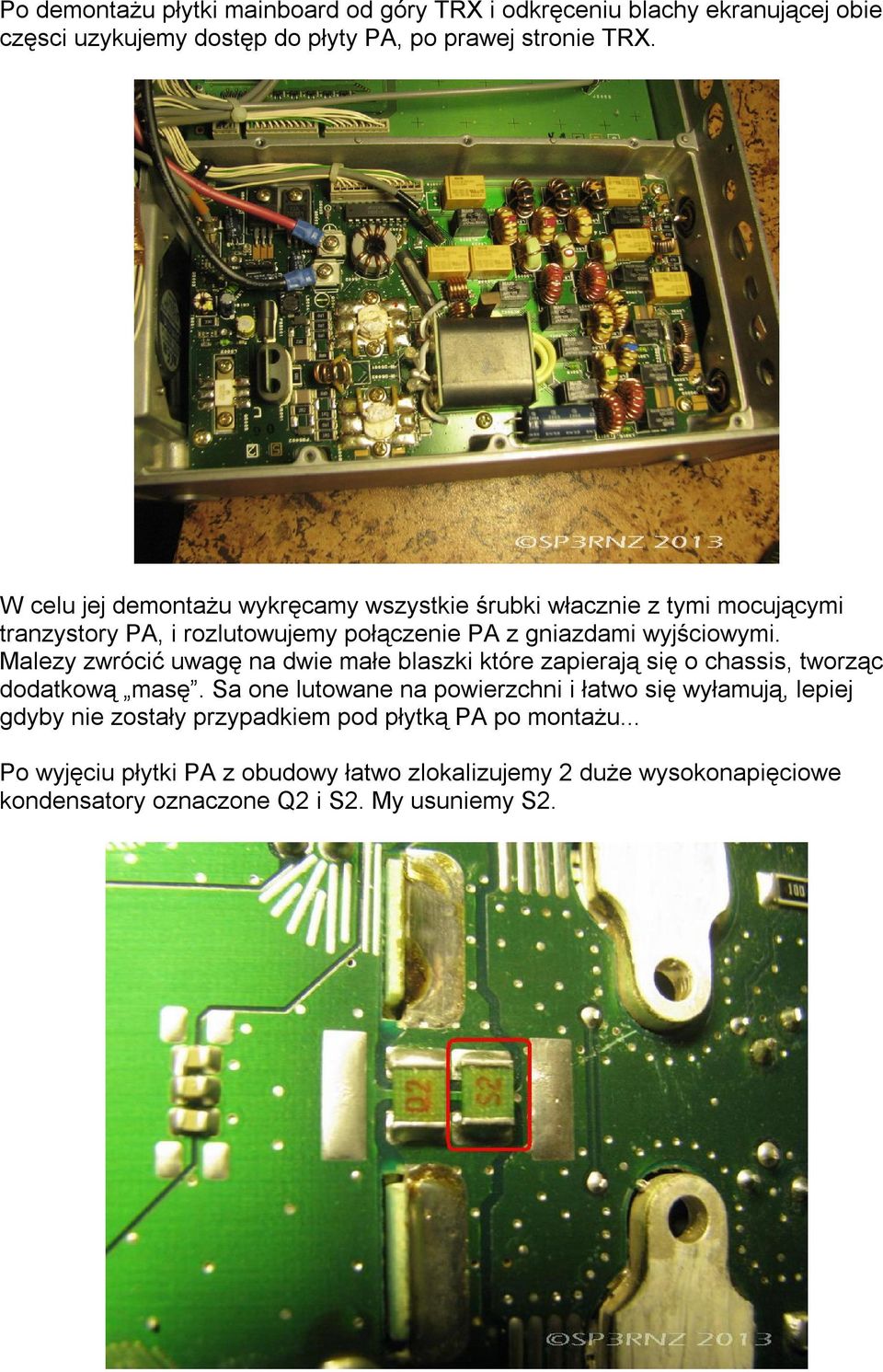 Malezy zwrócić uwagę na dwie małe blaszki które zapierają się o chassis, tworząc dodatkową masę.
