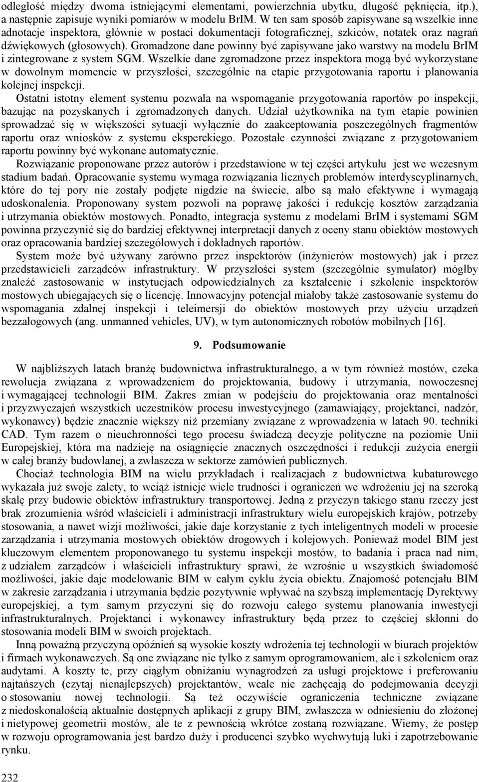 Gromadzone dane powinny być zapisywane jako warstwy na modelu BrIM i zintegrowane z system SGM.