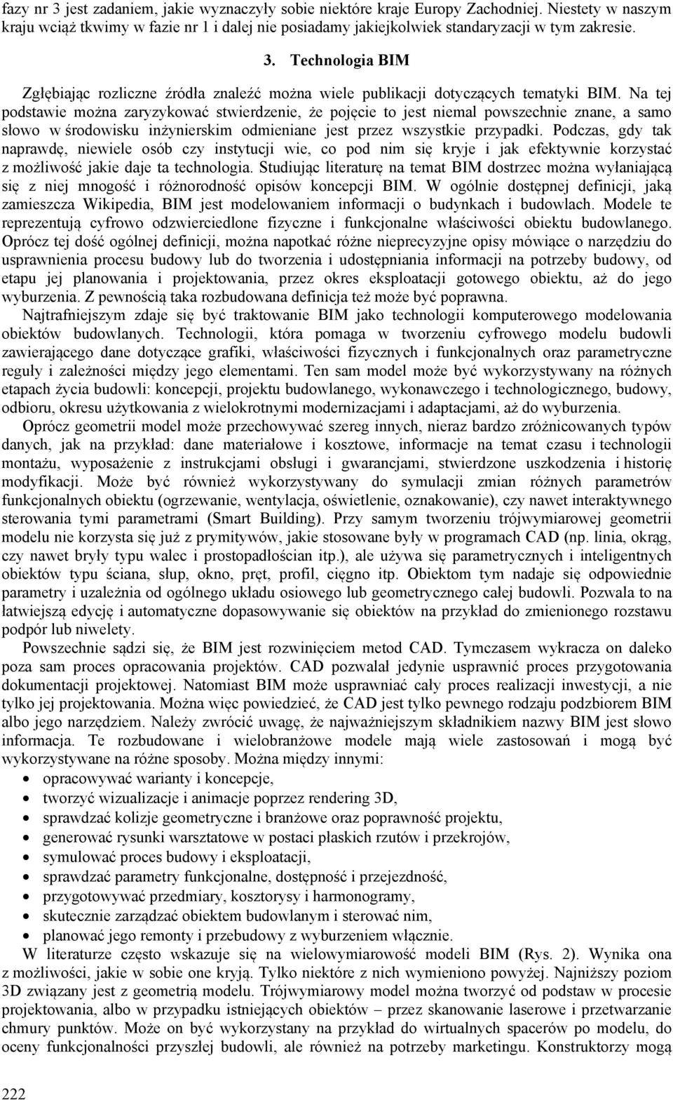 Podczas, gdy tak naprawdę, niewiele osób czy instytucji wie, co pod nim się kryje i jak efektywnie korzystać z możliwość jakie daje ta technologia.