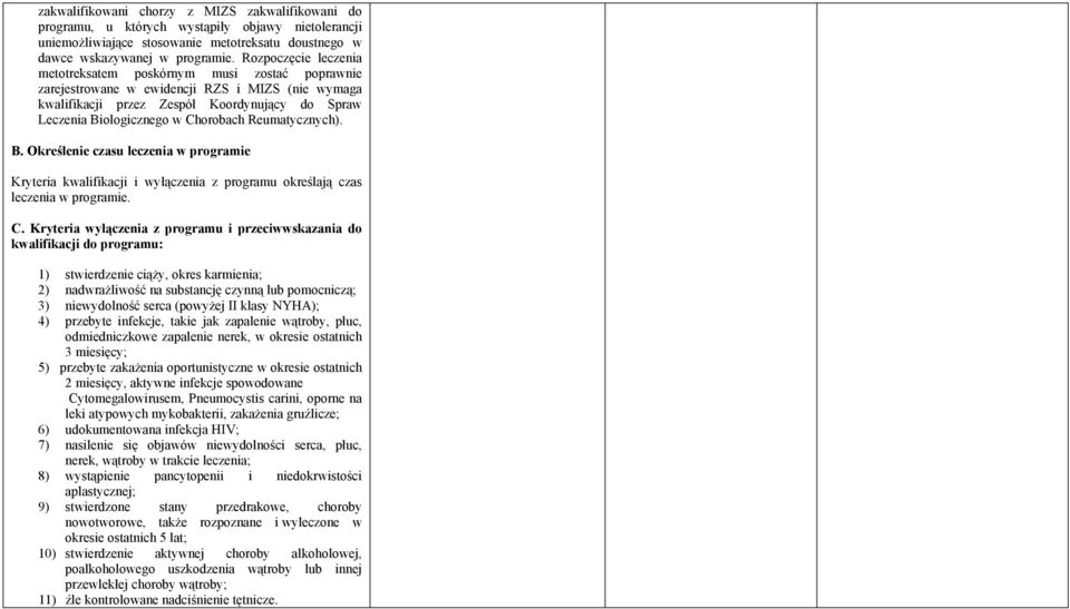 Reumatycznych). B. Określenie czasu leczenia w programie Kryteria kwalifikacji i wyłączenia z programu określają czas leczenia w programie. C.