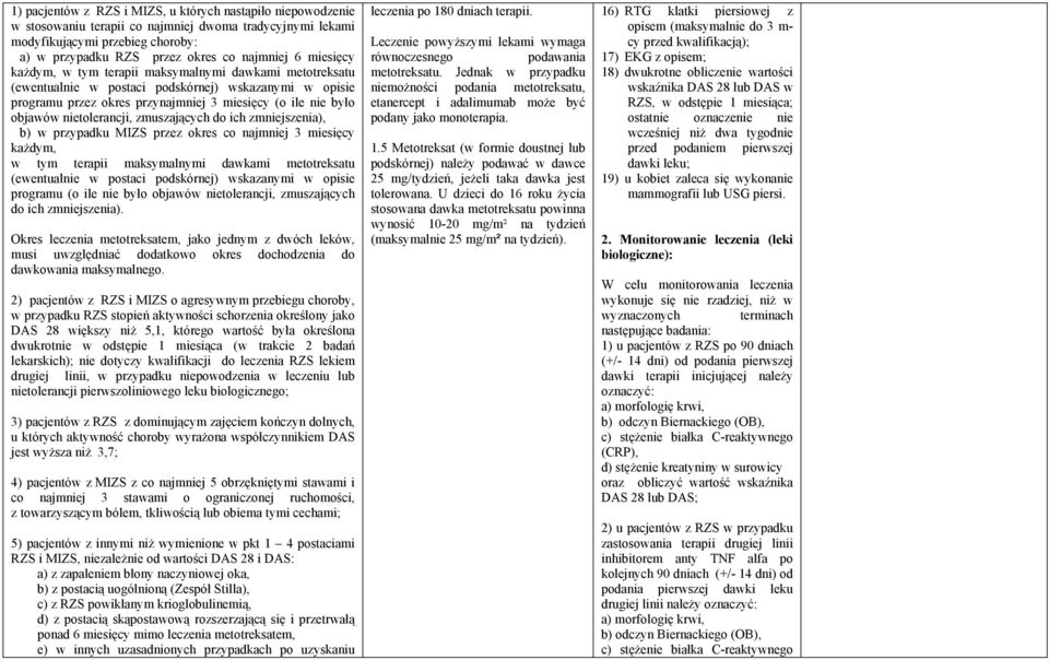 nietolerancji, zmuszających do ich zmniejszenia), b) w przypadku MIZS przez okres co najmniej 3 miesięcy każdym, w tym terapii maksymalnymi dawkami metotreksatu (ewentualnie w postaci podskórnej)