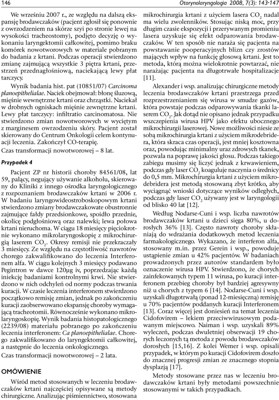całkowitej, pomimo braku komórek nowotworowych w materiale pobranym do badania z krtani.