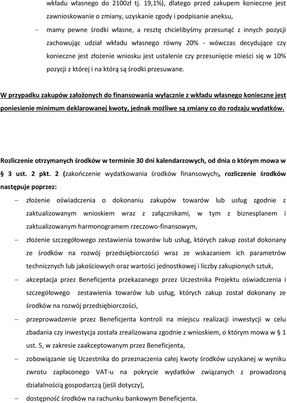 wkładu własnego równy 20% - wówczas decydujące czy konieczne jest złożenie wniosku jest ustalenie czy przesunięcie mieści się w 10% pozycji z której i na którą są środki przesuwane.