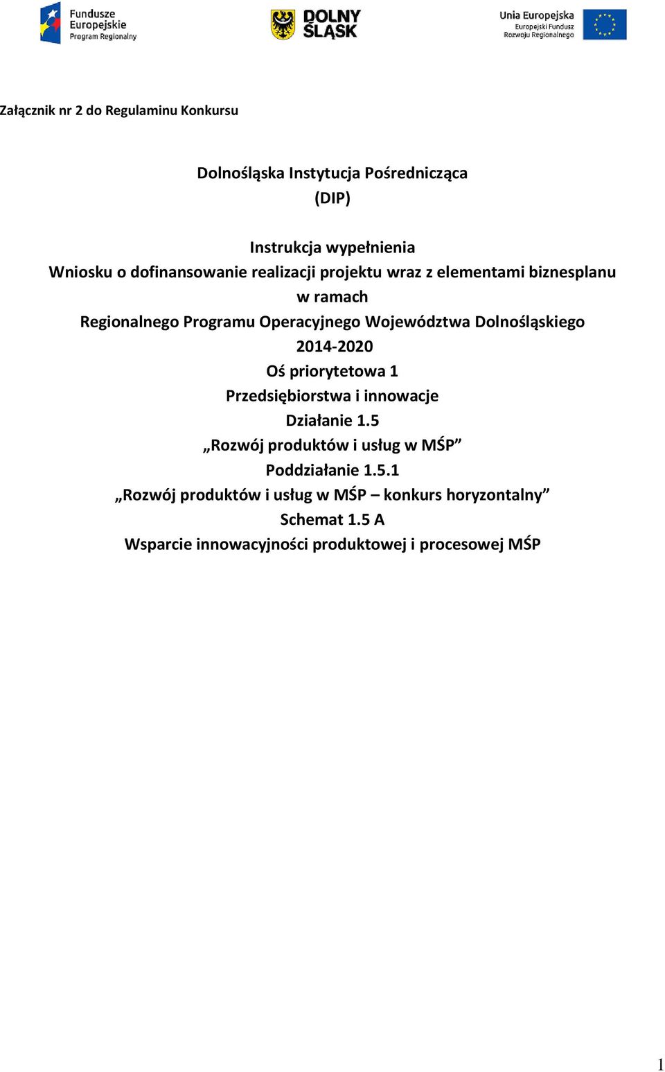 Dolnośląskiego 2014-2020 Oś priorytetowa 1 Przedsiębiorstwa i innowacje Działanie 1.