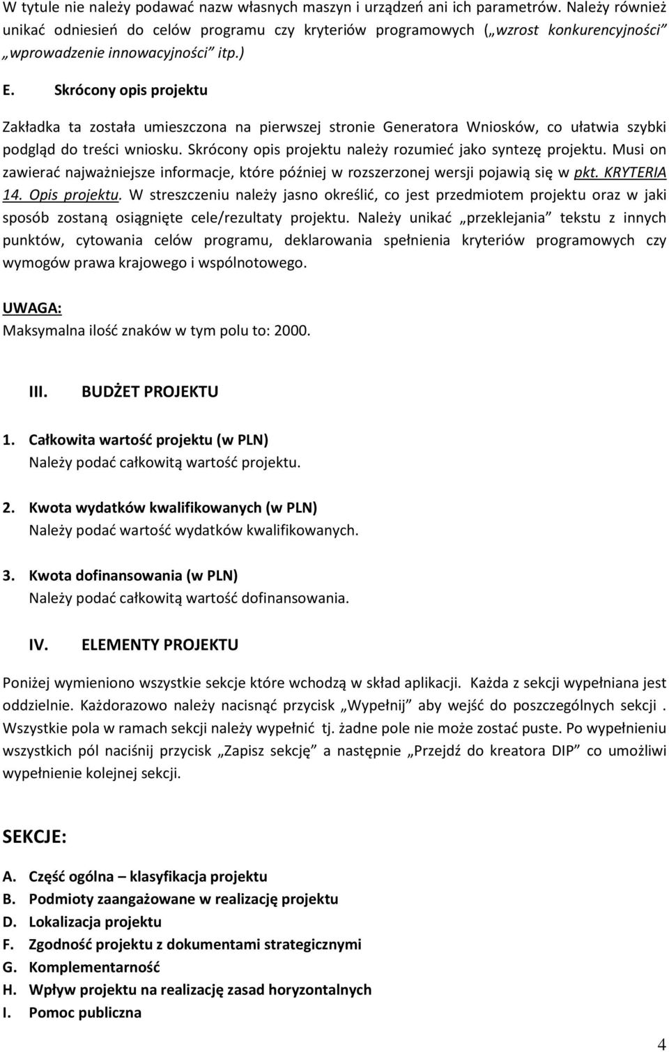 Skrócony opis projektu Zakładka ta została umieszczona na pierwszej stronie Generatora Wniosków, co ułatwia szybki podgląd do treści wniosku.