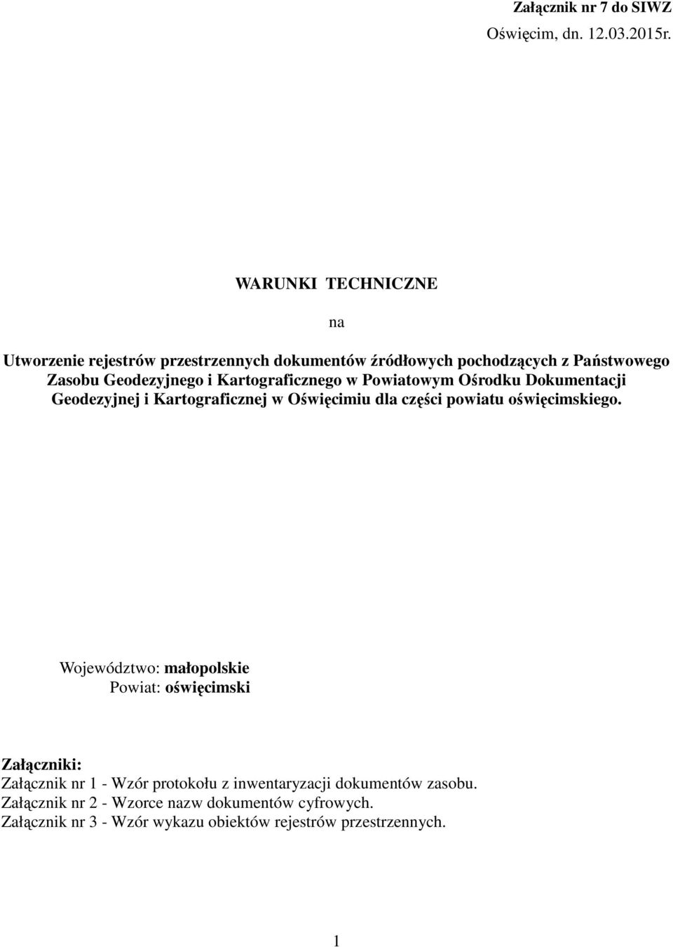 Kartograficznego w Powiatowym Ośrodku Dokumentacji Geodezyjnej i Kartograficznej w Oświęcimiu dla części powiatu oświęcimskiego.