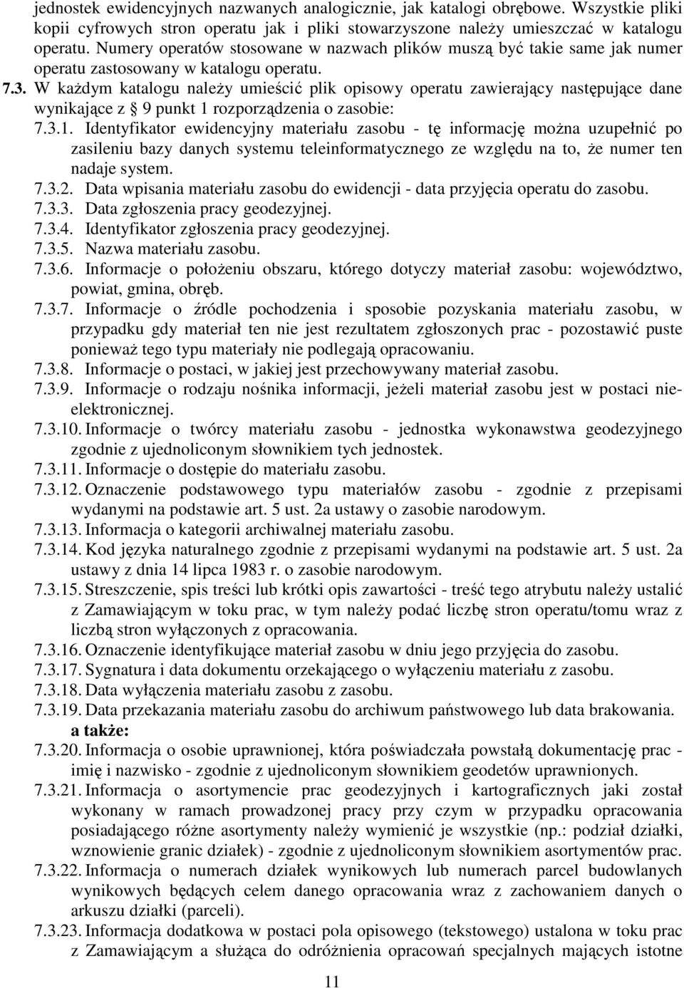 W każdym katalogu należy umieścić plik opisowy operatu zawierający następujące dane wynikające z 9 punkt 1 