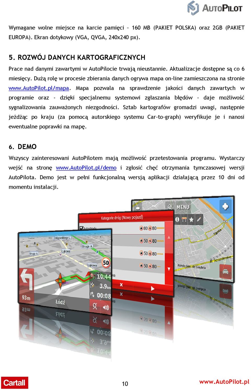 Dużą rolę w procesie zbierania danych ogrywa mapa on-line zamieszczona na stronie www.autopilot.pl/mapa.