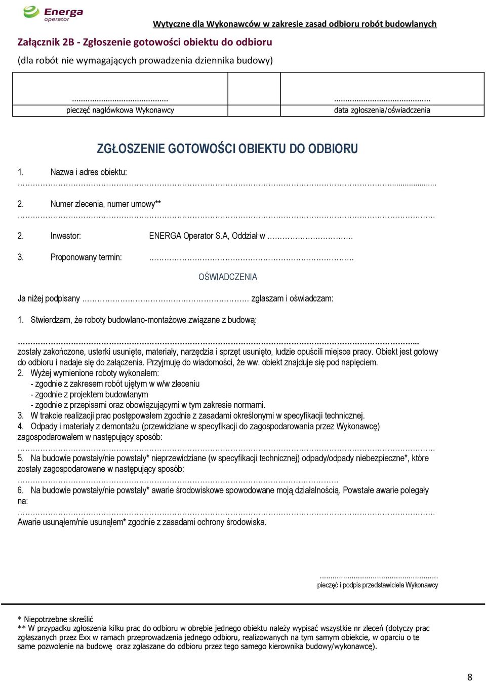 A, Oddział w. 3. Proponowany termin: OŚWIADCZENIA Ja niżej podpisany zgłaszam i oświadczam: 1. Stwierdzam, że roboty budowlano-montażowe związane z budową:.