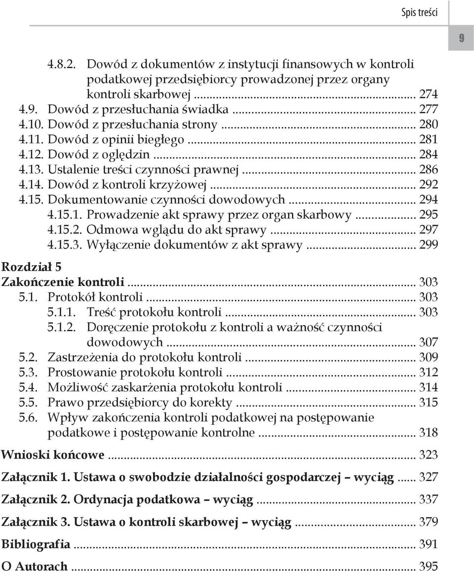 Dokumentowanie czynności dowodowych... 294 4.15.1. Prowadzenie akt sprawy przez organ skarbowy... 295 4.15.2. Odmowa wglądu do akt sprawy... 297 4.15.3. Wyłączenie dokumentów z akt sprawy.