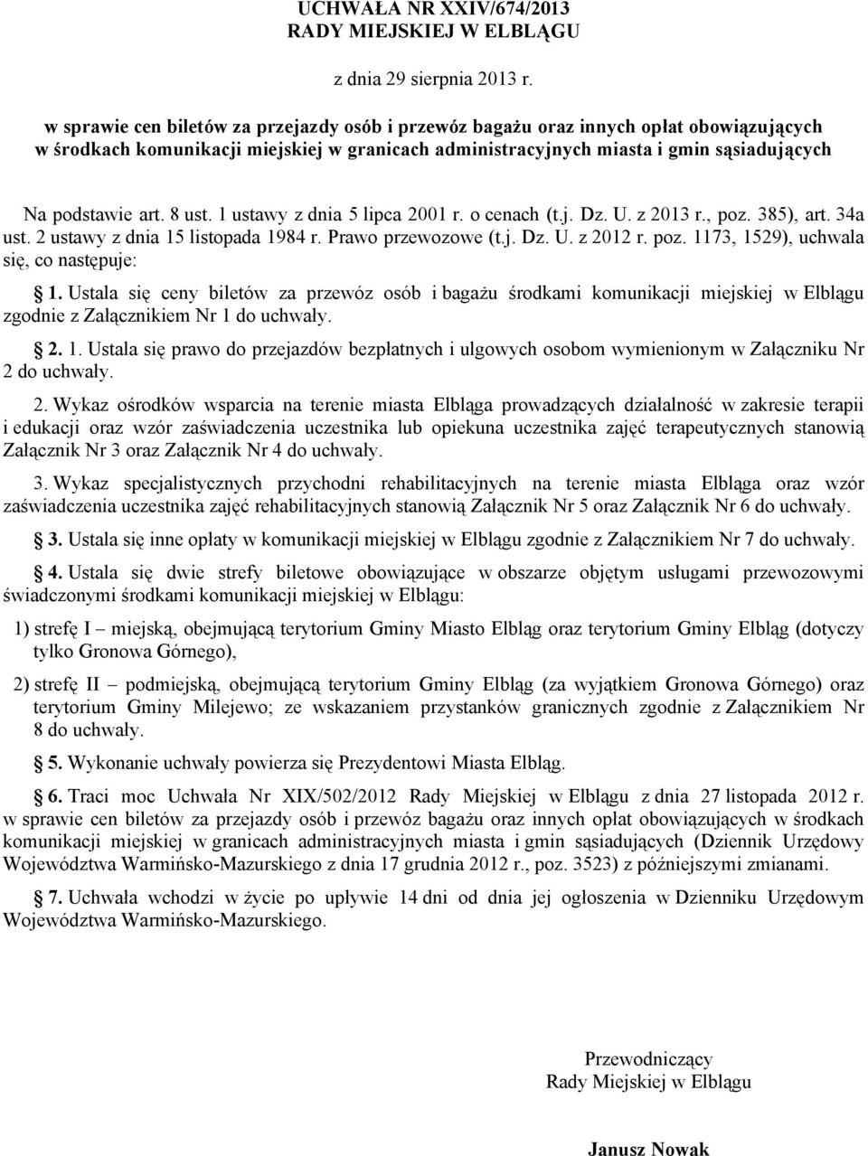 Prawo przewozowe (t.j. Dz. U. z 2012 r. poz. 1173, 1529), uchwala się, co następuje: 1.