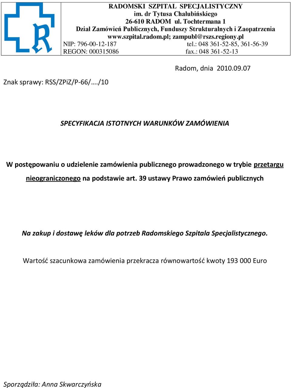 : 048 361-52-85, 361-56-39 REGON: 000315086 fax.: 048 361-52-13 Radom, dnia 2010.09.