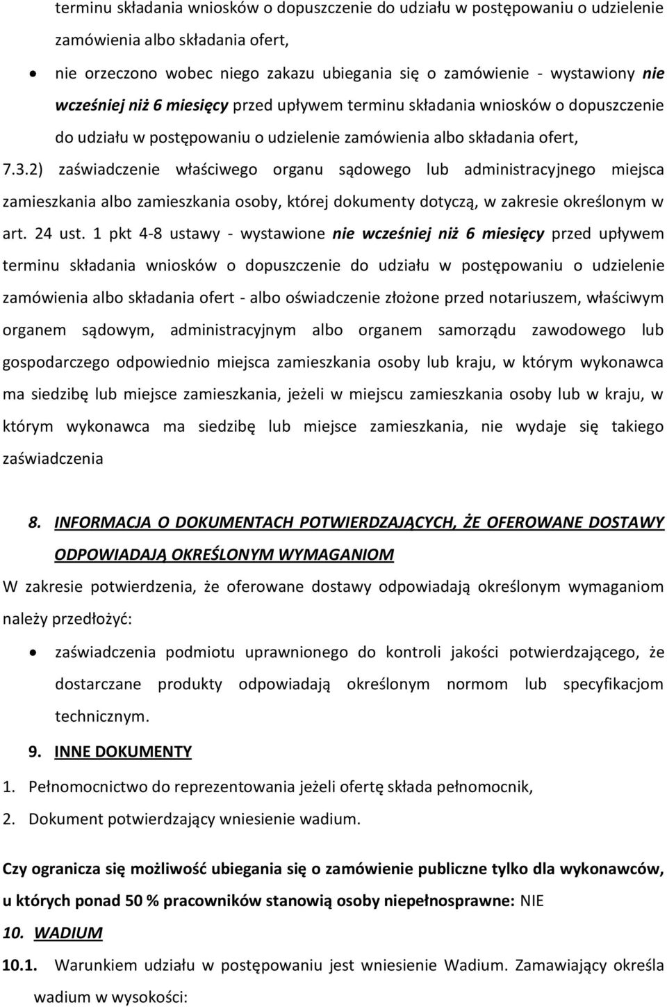 2) zaświadczenie właściwego organu sądowego lub administracyjnego miejsca zamieszkania albo zamieszkania osoby, której dokumenty dotyczą, w zakresie określonym w art. 24 ust.