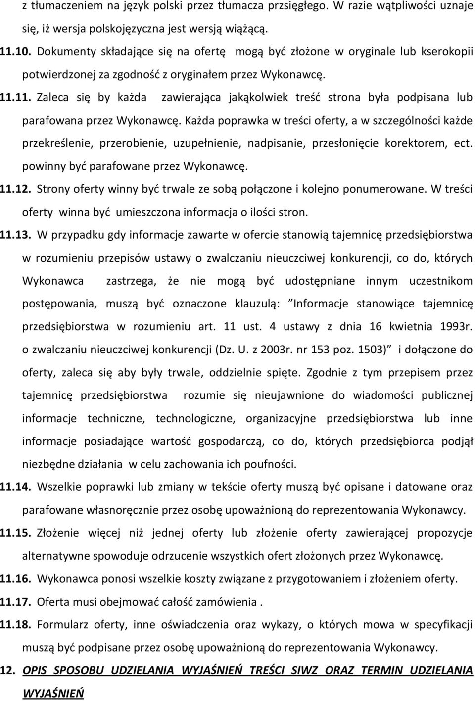 11. Zaleca się by każda zawierająca jakąkolwiek treśd strona była podpisana lub parafowana przez Wykonawcę.