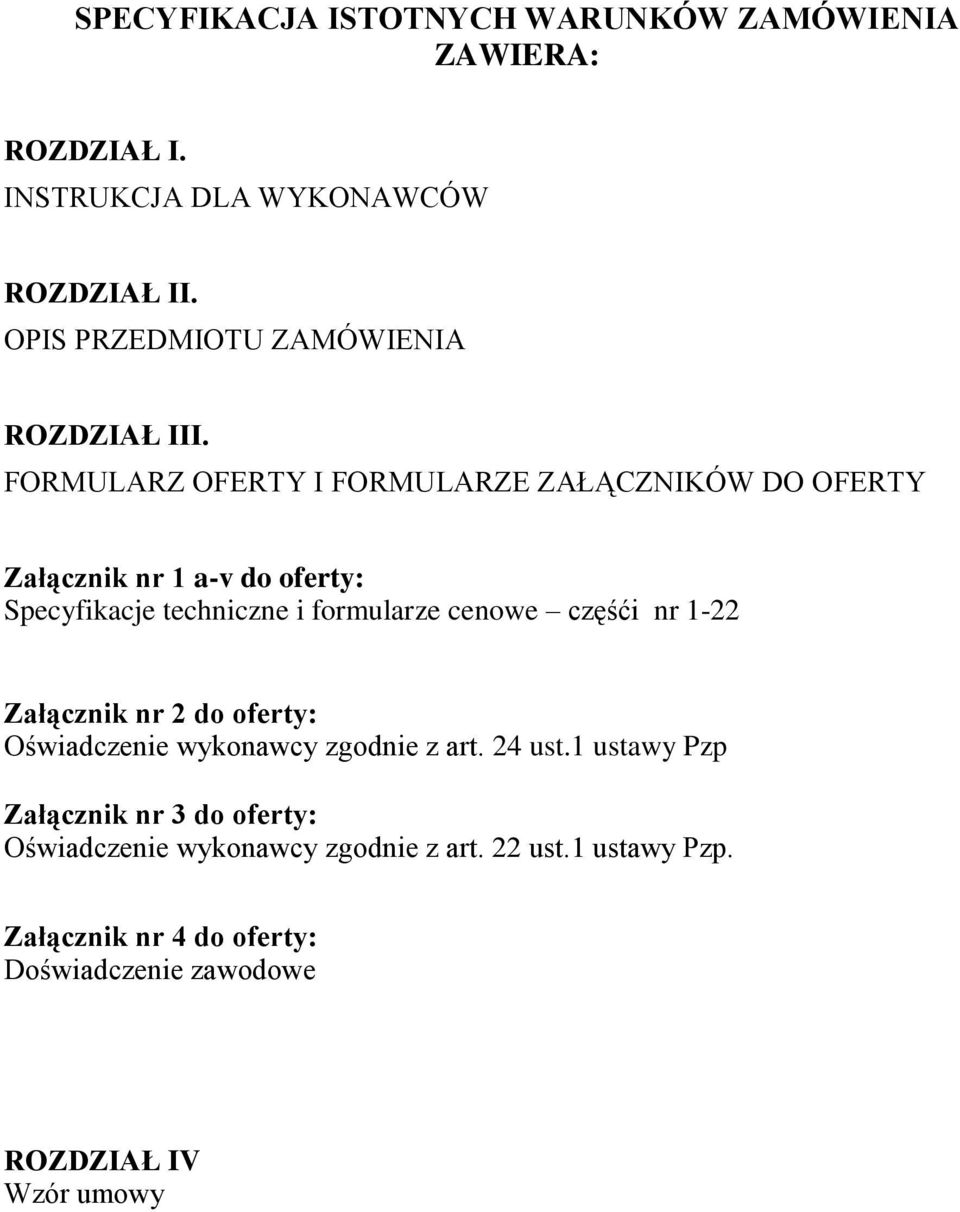 FORMULARZ OFERTY I FORMULARZE ZAŁĄCZNIKÓW DO OFERTY Załącznik nr 1 a-v do oferty: Specyfikacje techniczne i formularze cenowe