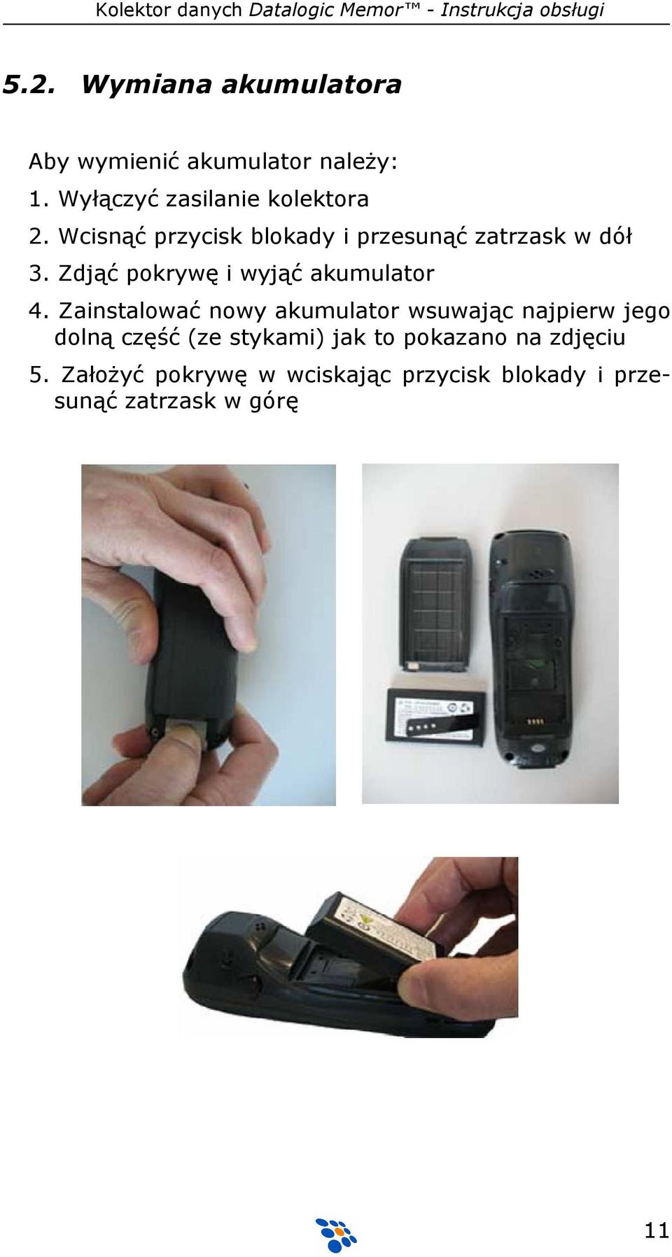 Zainstalować nowy akumulator wsuwając najpierw jego dolną część (ze stykami) jak to
