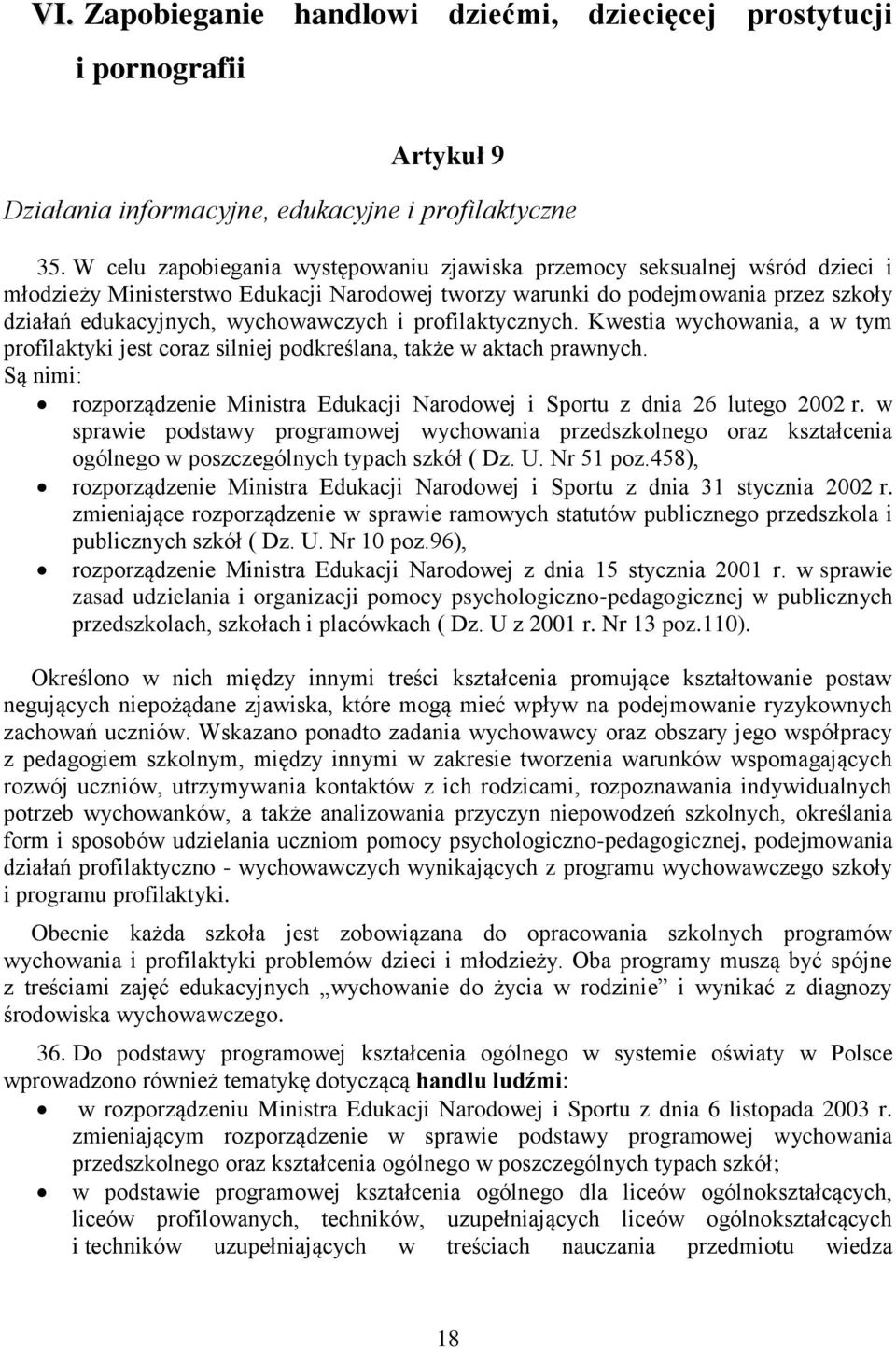 i profilaktycznych. Kwestia wychowania, a w tym profilaktyki jest coraz silniej podkreślana, także w aktach prawnych.