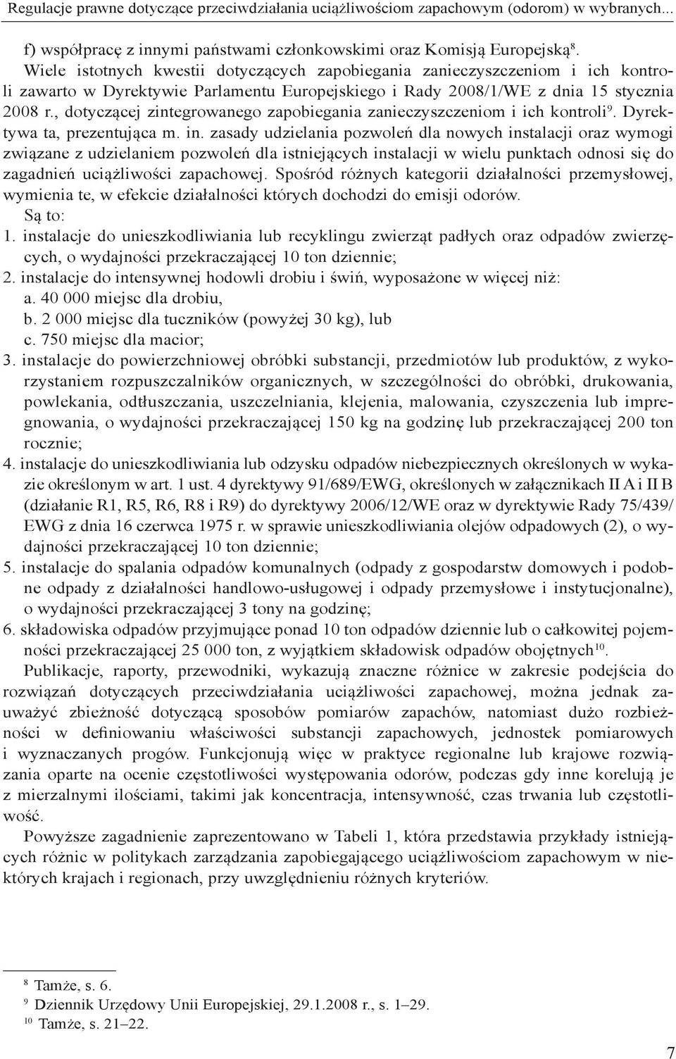 , dotyczącej zintegrowanego zapobiegania zanieczyszczeniom i ich kontroli 9. Dyrektywa ta, prezentująca m. in.