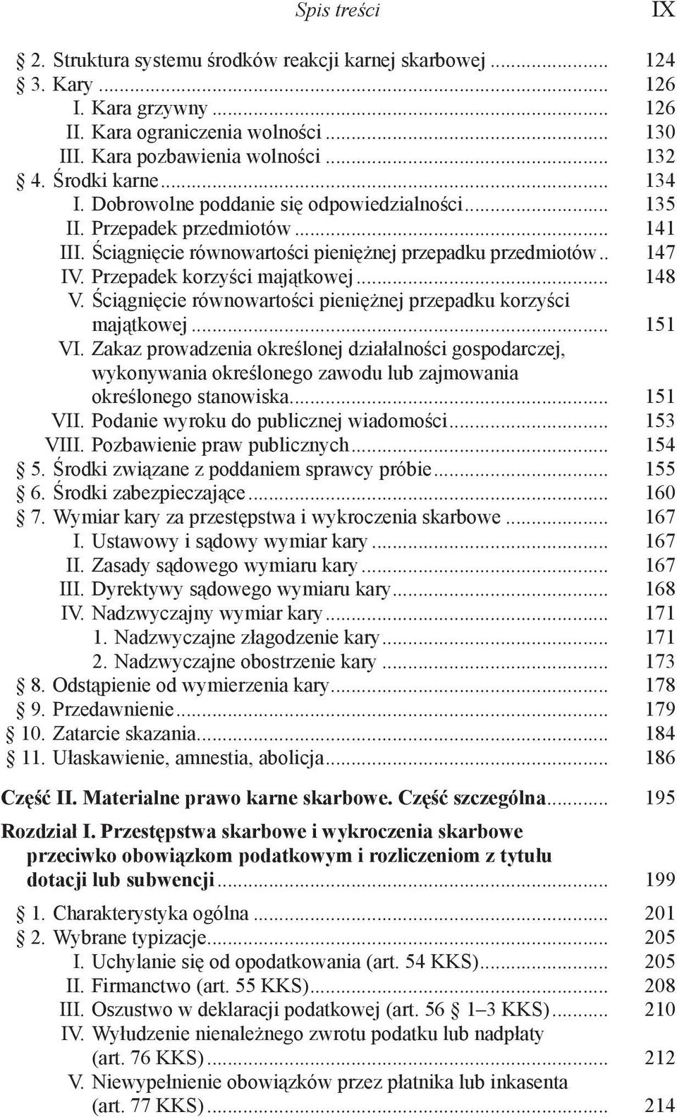 Przepadek korzyści majątkowej... 148 V. Ściągnięcie równowartości pieniężnej przepadku korzyści majątkowej... 151 VI.