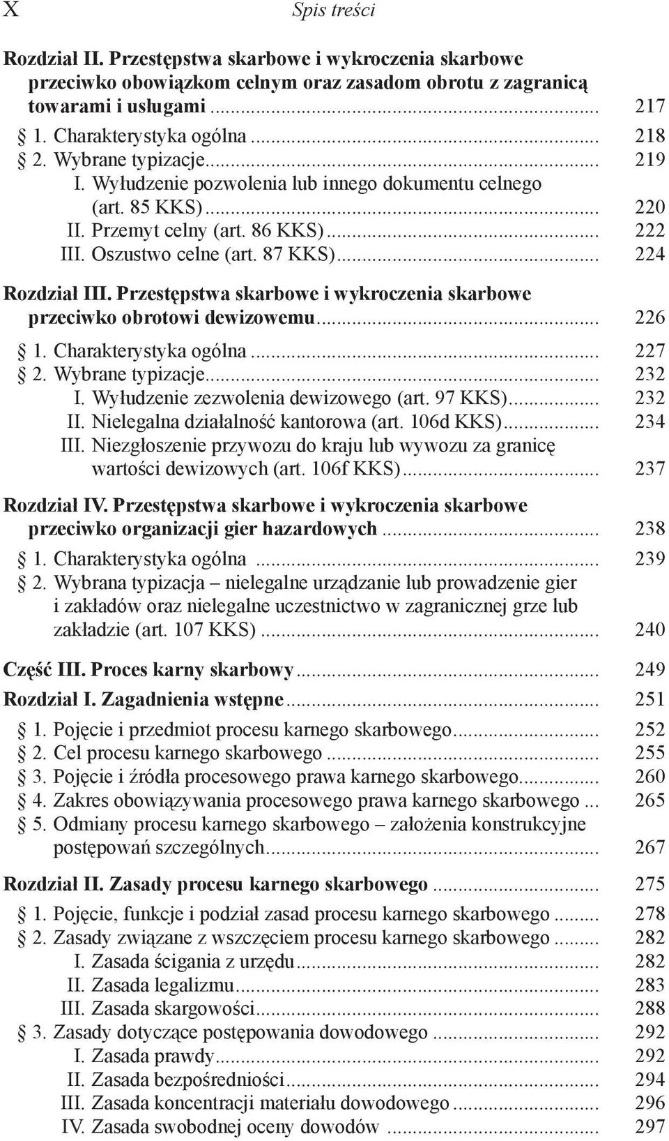 Przestępstwa skarbowe i wykroczenia skarbowe przeciwko obrotowi dewizowemu... 226 1. Charakterystyka ogólna... 227 2. Wybrane typizacje... 232 I. Wyłudzenie zezwolenia dewizowego (art. 97 KKS).