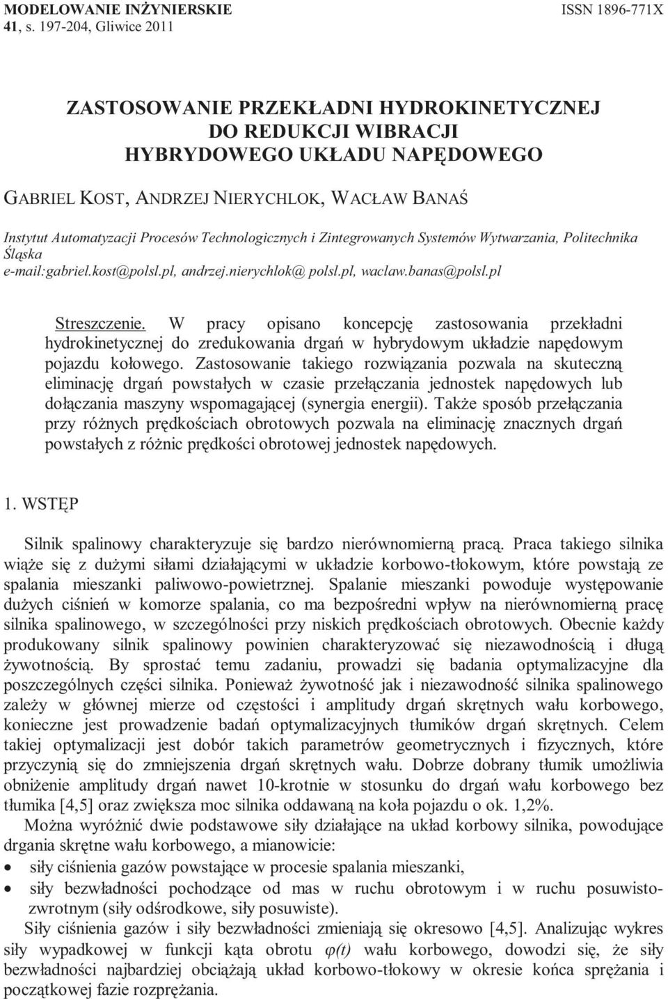 Technologicznych i Zintegrowanych Systemów Wytwarzania, Politechnika Śląska e-mail:gabriel.kost@polsl.pl, andrzej.nierychlok@ polsl.pl, waclaw.banas@polsl.pl Streszczenie.