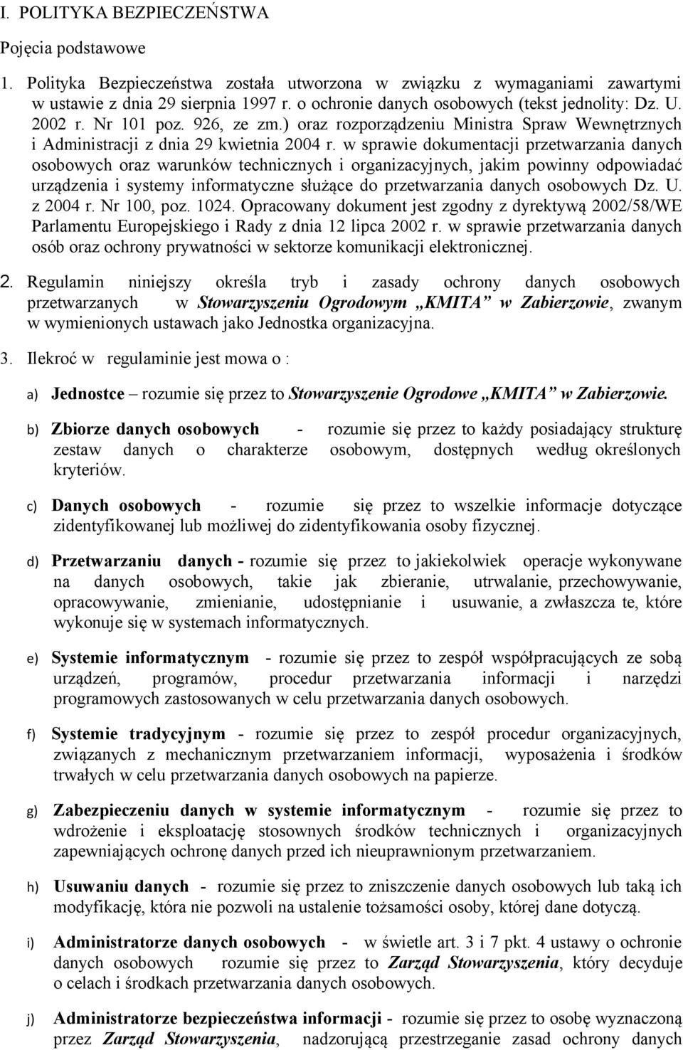 w sprawie dokumentacji przetwarzania danych osobowych oraz warunków technicznych i organizacyjnych, jakim powinny odpowiadać urządzenia i systemy informatyczne służące do przetwarzania danych