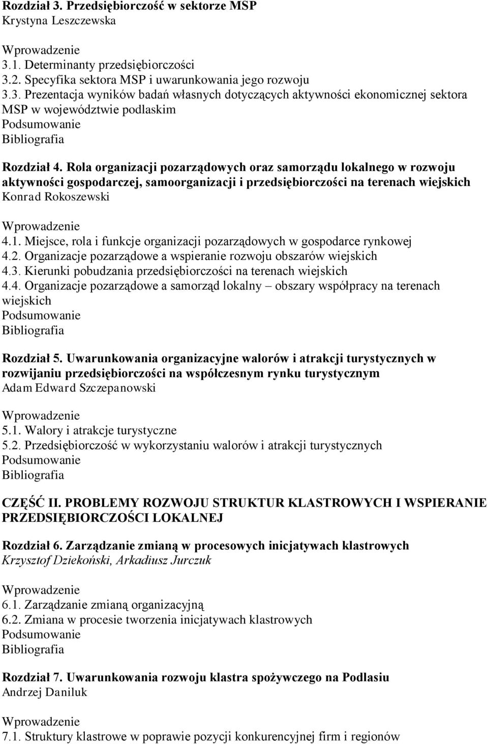 Miejsce, rola i funkcje organizacji pozarządowych w gospodarce rynkowej 4.2. Organizacje pozarządowe a wspieranie rozwoju obszarów wiejskich 4.3.