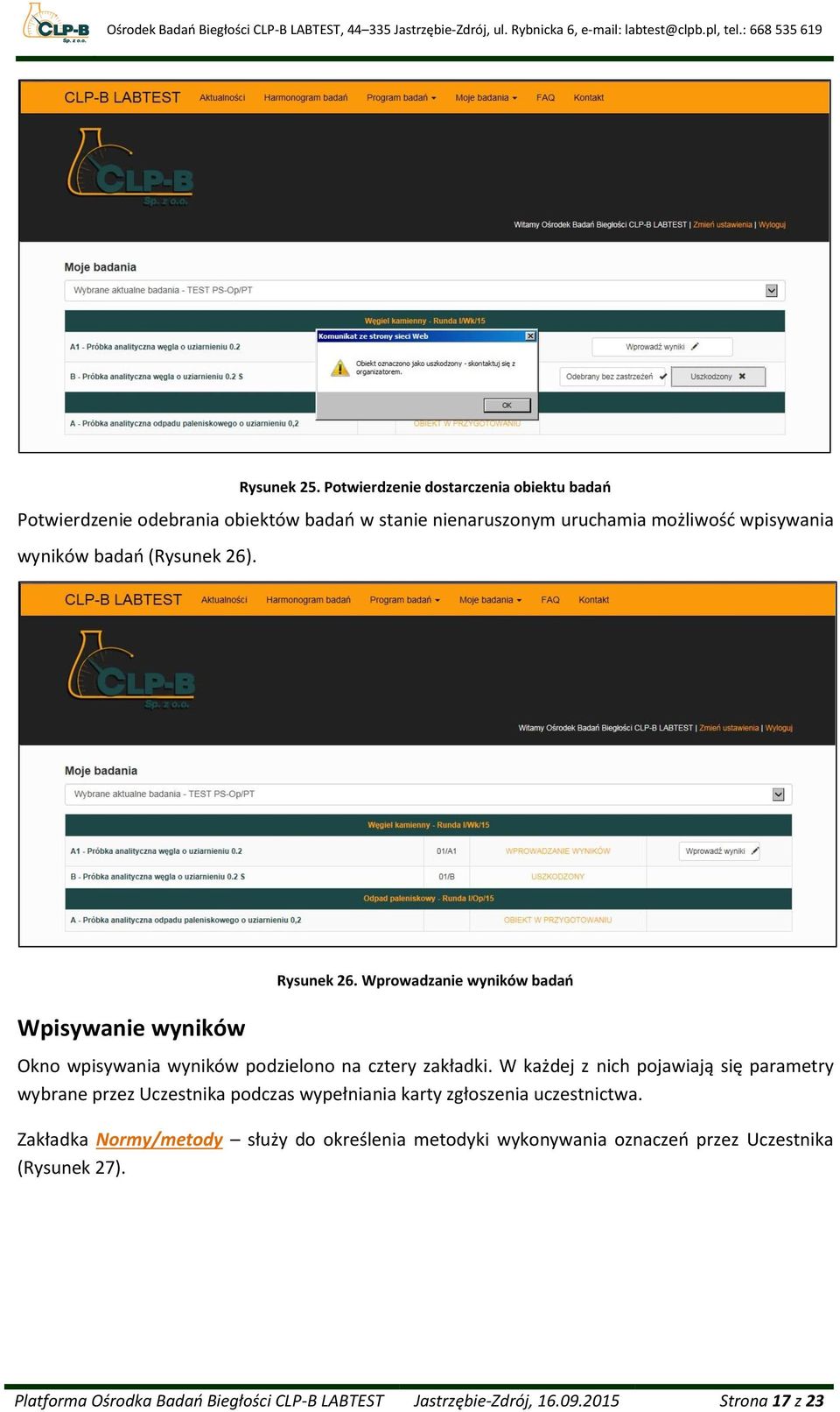 (Rysunek 26). Wpisywanie wyników Rysunek 26. Wprowadzanie wyników badań Okno wpisywania wyników podzielono na cztery zakładki.