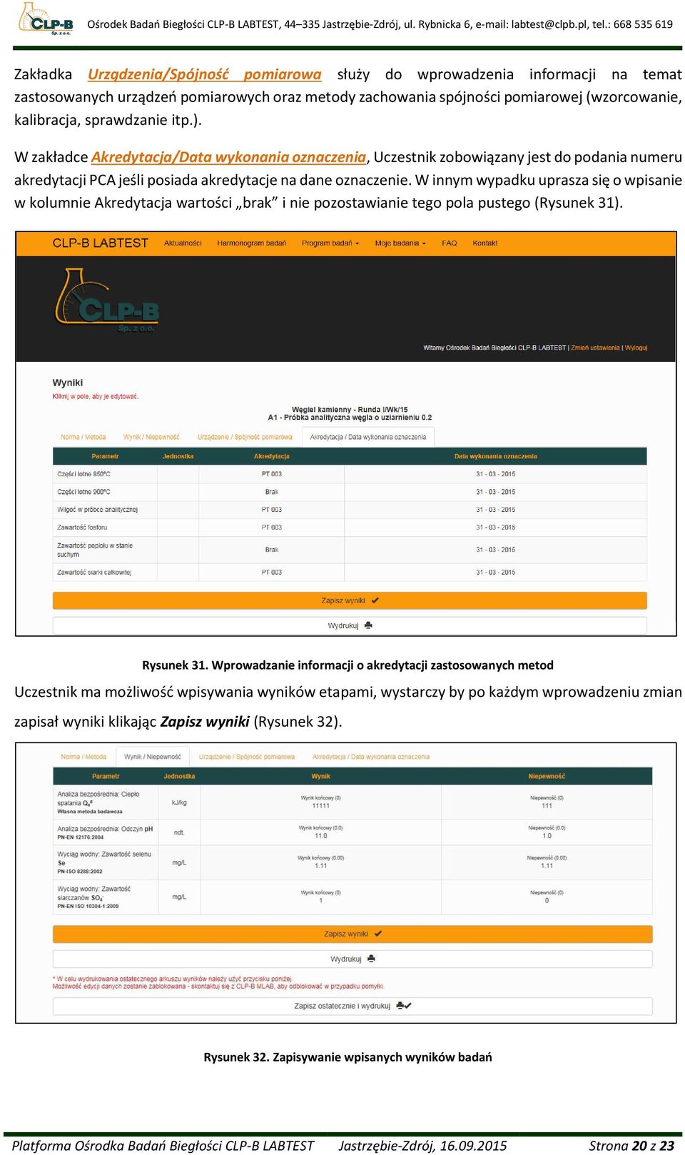 W innym wypadku uprasza się o wpisanie w kolumnie Akredytacja wartości brak i nie pozostawianie tego pola pustego (Rysunek 31). Rysunek 31.