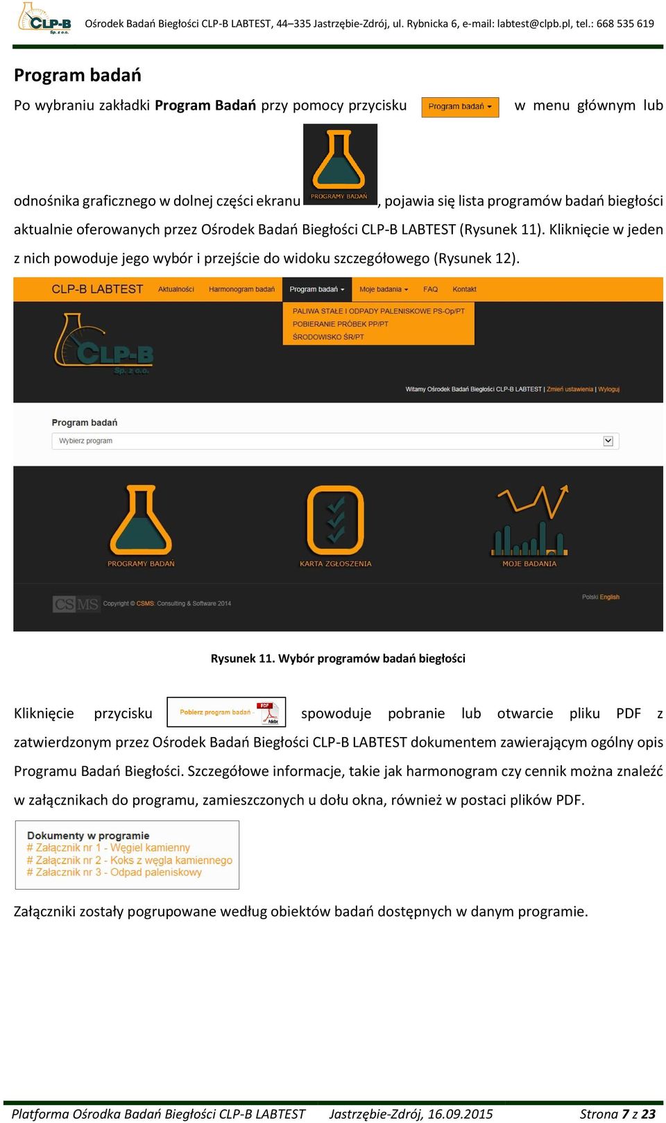 Wybór programów badań biegłości Kliknięcie przycisku spowoduje pobranie lub otwarcie pliku PDF z zatwierdzonym przez Ośrodek Badań Biegłości CLP-B LABTEST dokumentem zawierającym ogólny opis Programu