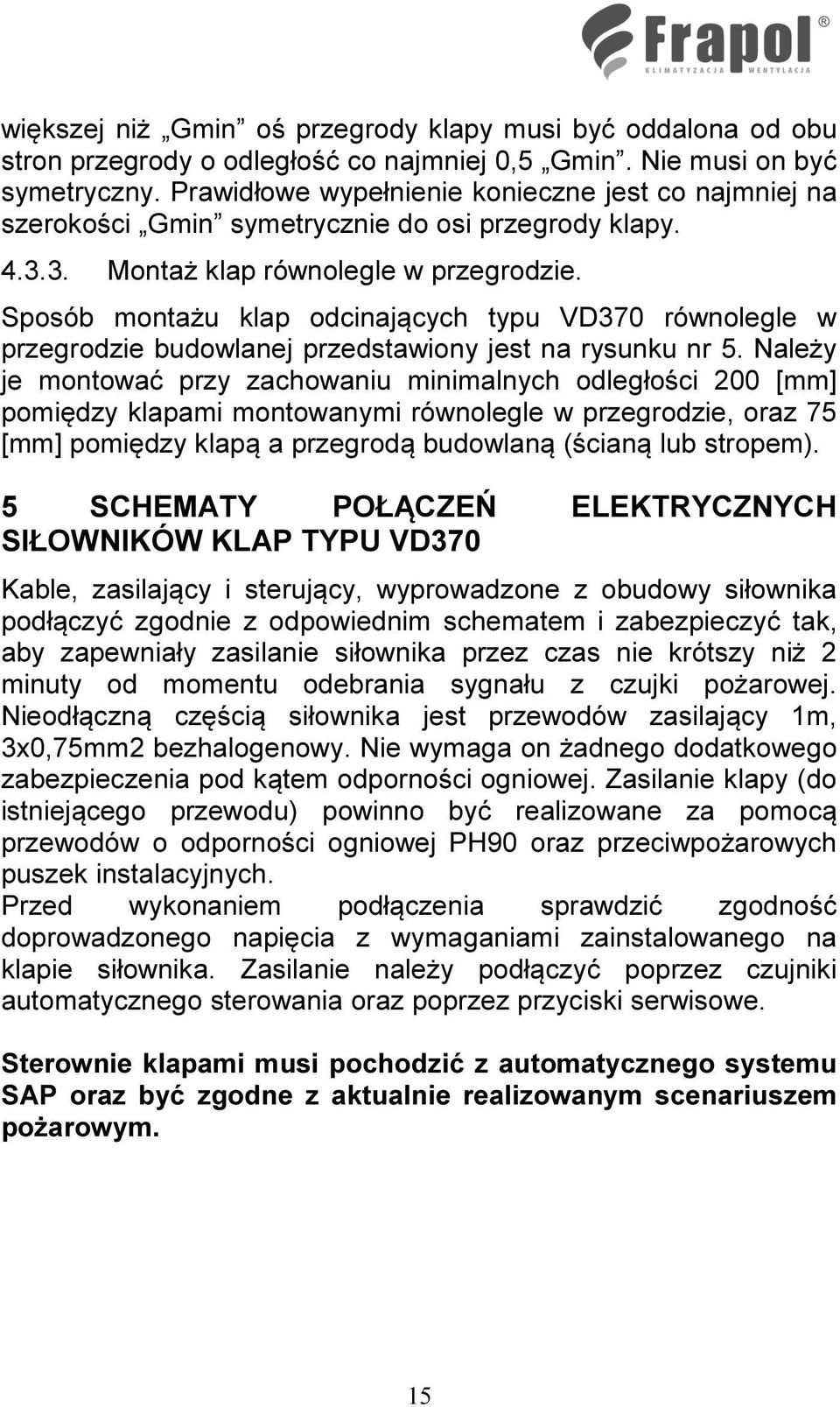 Sposób montażu klap odcinających typu VD370 równolegle w przegrodzie budowlanej przedstawiony jest na rysunku nr 5.