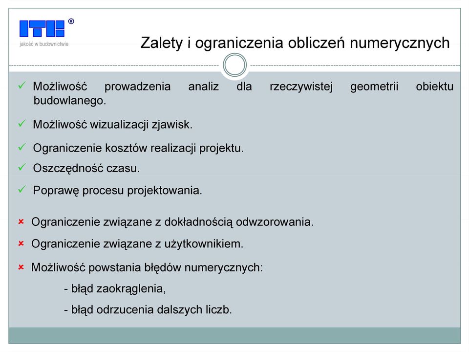 Poprawę procesu projektowania. Ograniczenie związane z dokładnością odwzorowania.